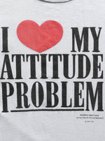 Load image into Gallery viewer, SINGLE STITCH &quot;I LOVE MY ATTITUDE PROBLEM&quot; - 1980S
