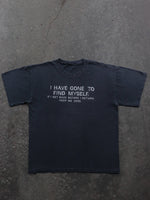 Load image into Gallery viewer, FADED “ I HAVE GONE TO FIND MYSELF “ TEE - 1990S - LOST ENDS FOUND
