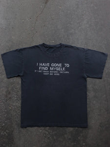 FADED “ I HAVE GONE TO FIND MYSELF “ TEE - 1990S - LOST ENDS FOUND