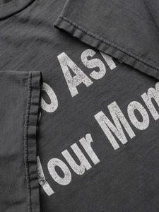 FADED "GO ASK YOUR MOM!" TEE - 1990S