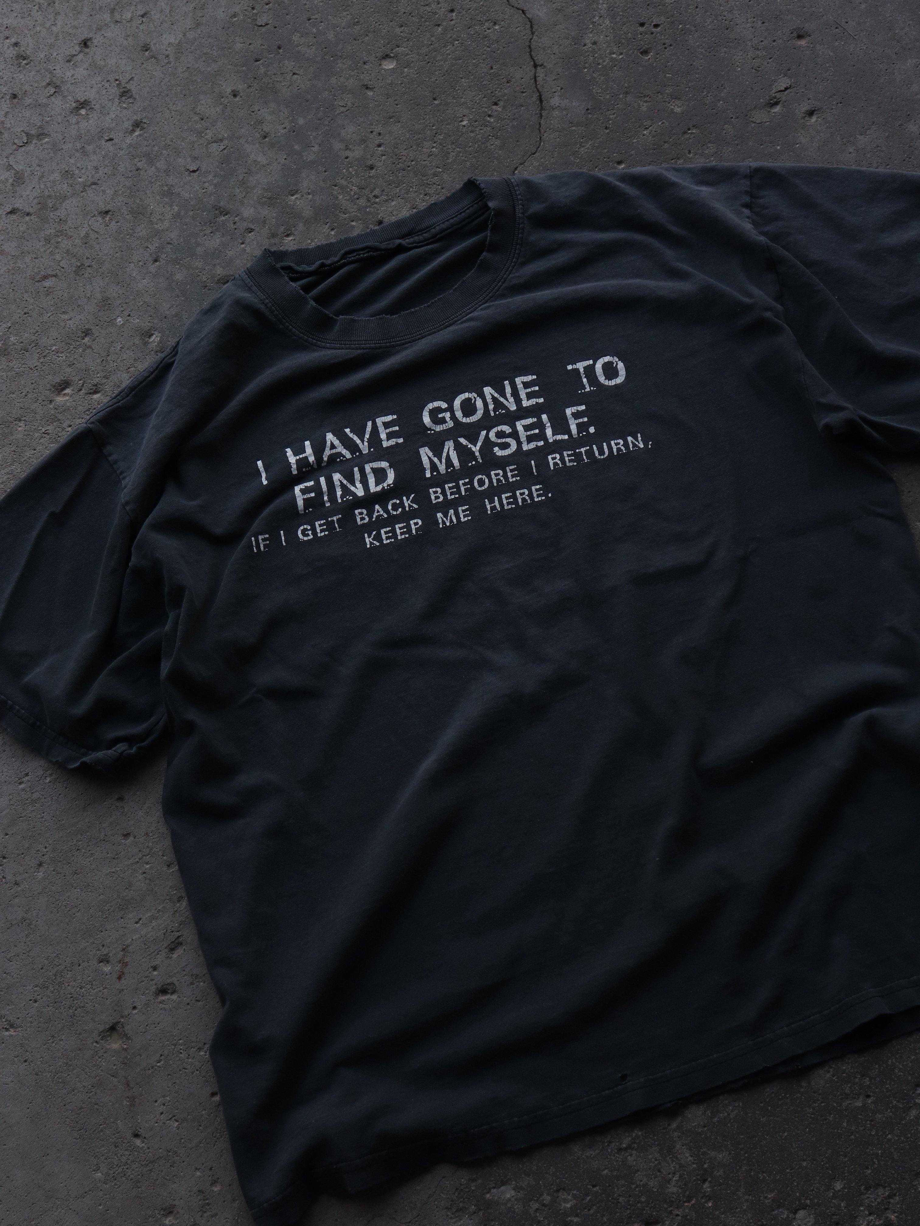 FADED “ I HAVE GONE TO FIND MYSELF “ TEE - 1990S - LOST ENDS FOUND