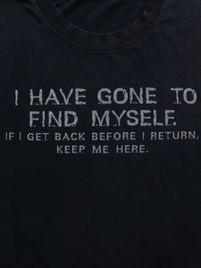 FADED “ I HAVE GONE TO FIND MYSELF “ TEE - 1990S - LOST ENDS FOUND