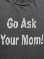 Load image into Gallery viewer, FADED &quot;GO ASK YOUR MOM!&quot; TEE - 1990S
