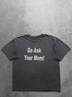 Load image into Gallery viewer, FADED &quot;GO ASK YOUR MOM!&quot; TEE - 1990S
