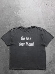 FADED "GO ASK YOUR MOM!" TEE - 1990S